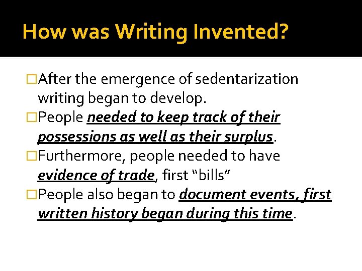 How was Writing Invented? �After the emergence of sedentarization writing began to develop. �People