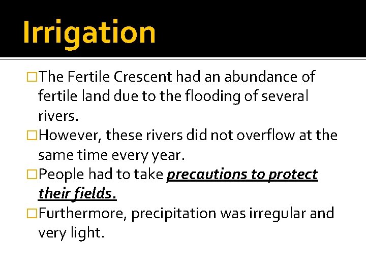 Irrigation �The Fertile Crescent had an abundance of fertile land due to the flooding