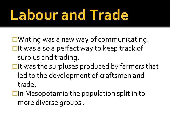 Labour and Trade �Writing was a new way of communicating. �It was also a