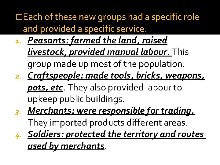 �Each of these new groups had a specific role and provided a specific service.