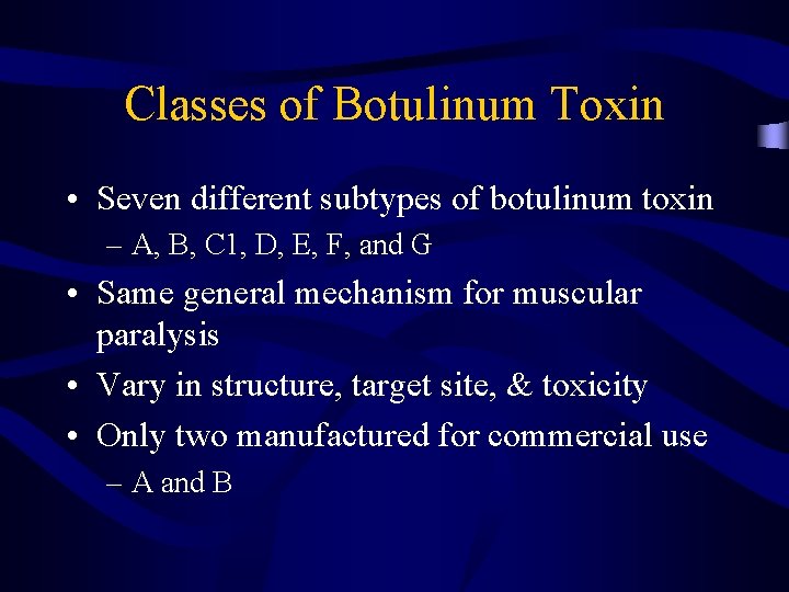 Classes of Botulinum Toxin • Seven different subtypes of botulinum toxin – A, B,