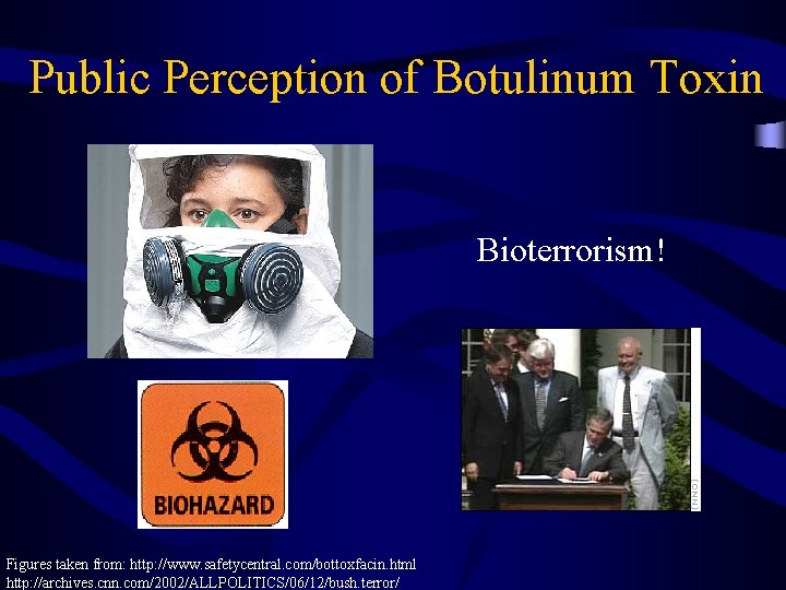 Public Perception of Botulinum Toxin Bioterrorism! Figures taken from: http: //www. safetycentral. com/bottoxfacin. html