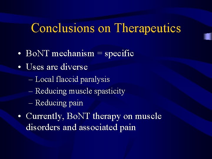 Conclusions on Therapeutics • Bo. NT mechanism = specific • Uses are diverse –