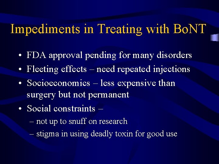 Impediments in Treating with Bo. NT • FDA approval pending for many disorders •