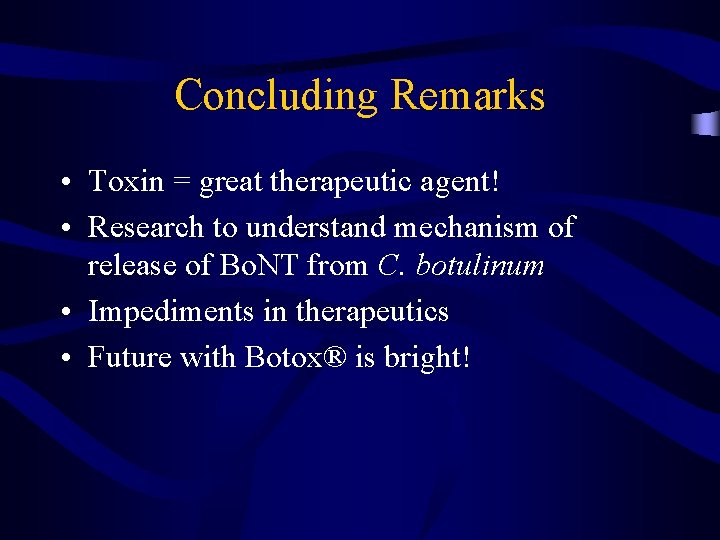 Concluding Remarks • Toxin = great therapeutic agent! • Research to understand mechanism of