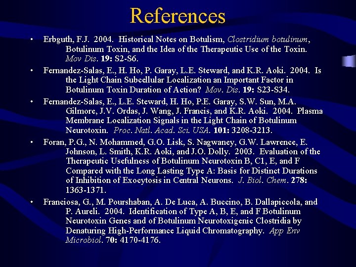 References • • • Erbguth, F. J. 2004. Historical Notes on Botulism, Clostridium botulinum,