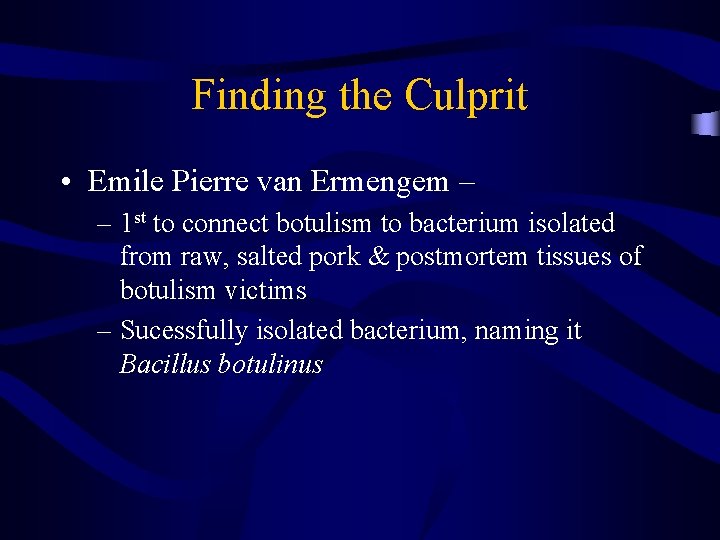 Finding the Culprit • Emile Pierre van Ermengem – – 1 st to connect