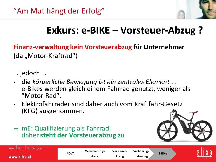 “Am Mut hängt der Erfolg” Exkurs: e BIKE – Vorsteuer Abzug ? Finanz verwaltung: