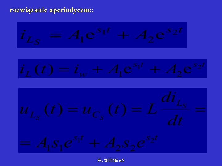 rozwiązanie aperiodyczne: PŁ 2005/06 et 2 