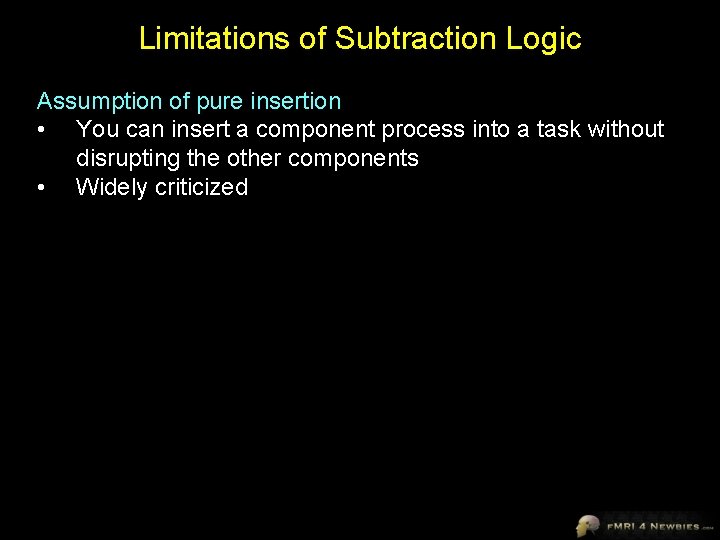 Limitations of Subtraction Logic Assumption of pure insertion • You can insert a component