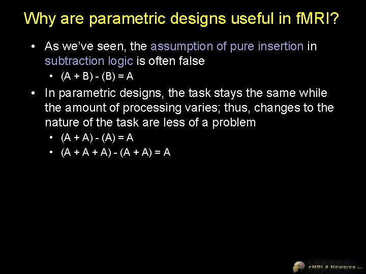 Why are parametric designs useful in f. MRI? • As we’ve seen, the assumption