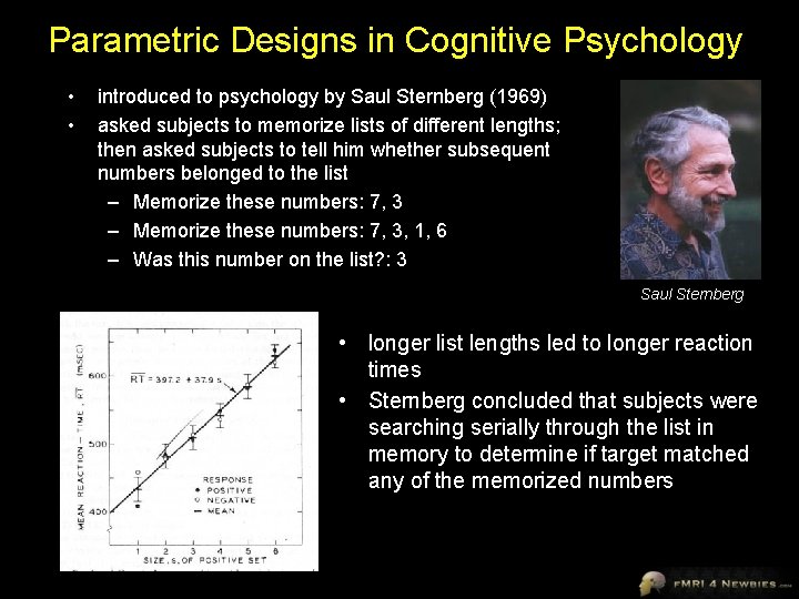 Parametric Designs in Cognitive Psychology • • introduced to psychology by Saul Sternberg (1969)