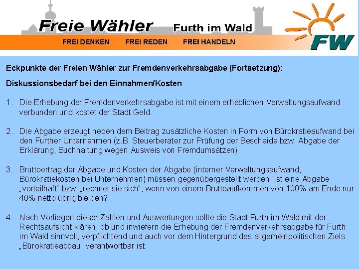 Eckpunkte der Freien Wähler zur Fremdenverkehrsabgabe (Fortsetzung): Diskussionsbedarf bei den Einnahmen/Kosten 1. Die Erhebung