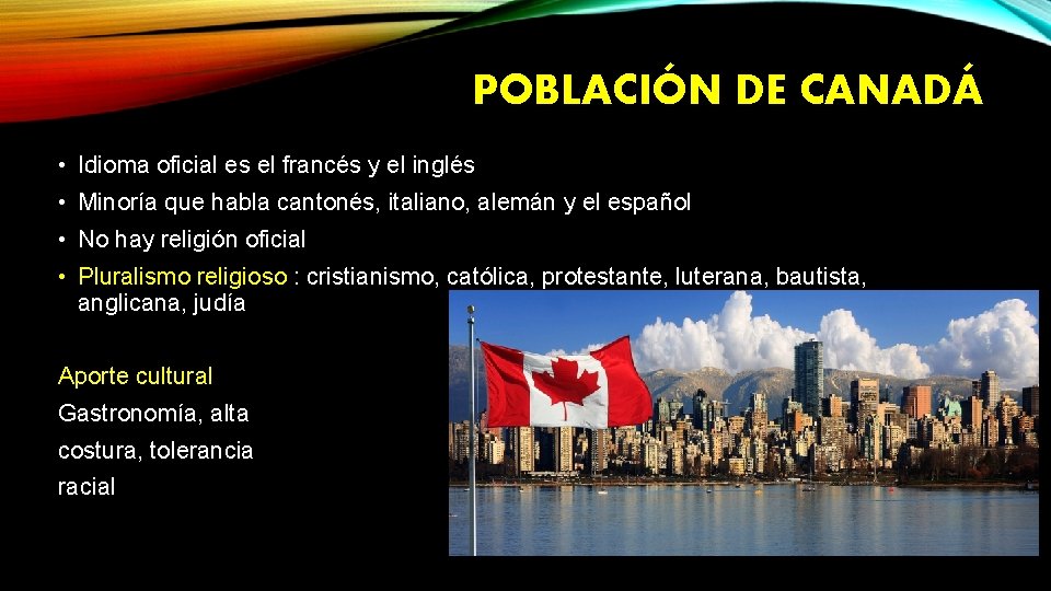 POBLACIÓN DE CANADÁ • Idioma oficial es el francés y el inglés • Minoría
