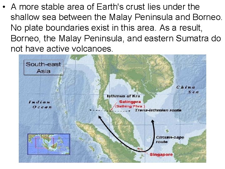  • A more stable area of Earth's crust lies under the shallow sea