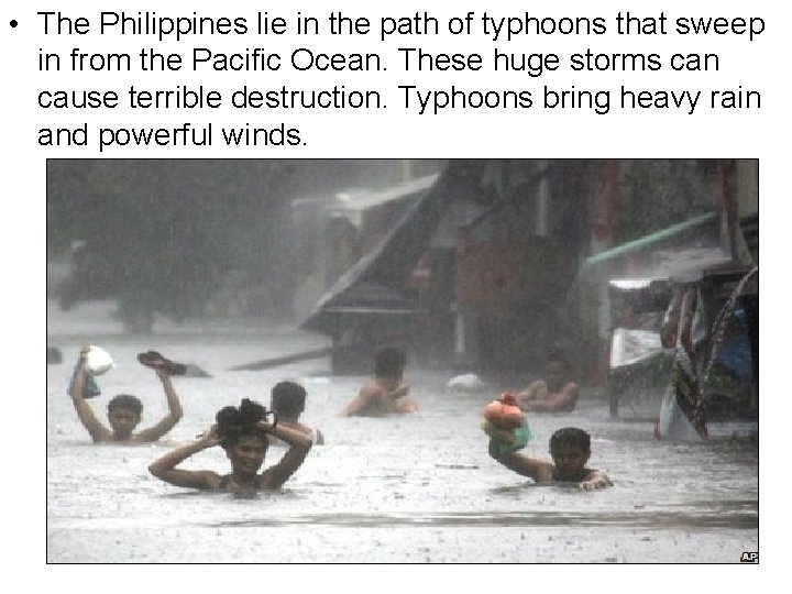  • The Philippines lie in the path of typhoons that sweep in from