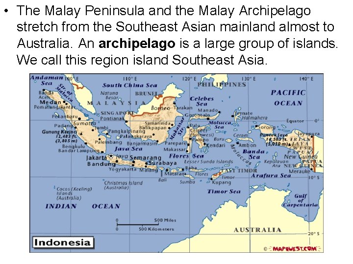  • The Malay Peninsula and the Malay Archipelago stretch from the Southeast Asian