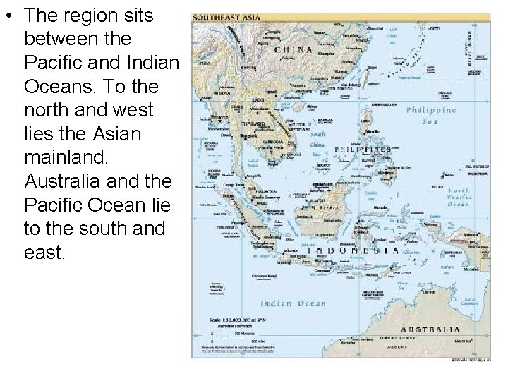  • The region sits between the Pacific and Indian Oceans. To the north