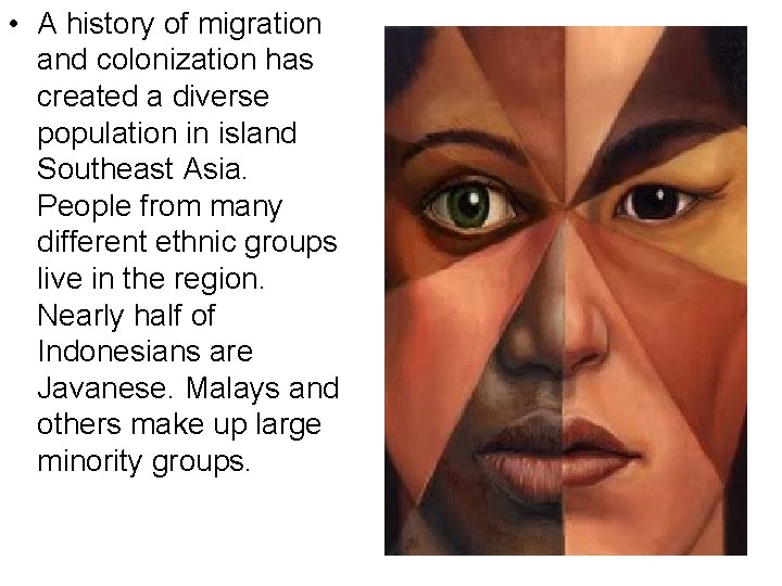  • A history of migration and colonization has created a diverse population in