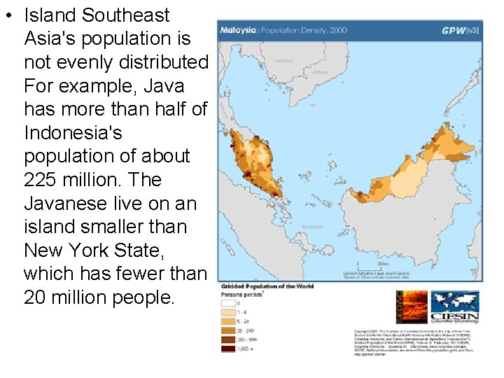  • Island Southeast Asia's population is not evenly distributed. For example, Java has