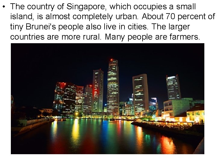  • The country of Singapore, which occupies a small island, is almost completely
