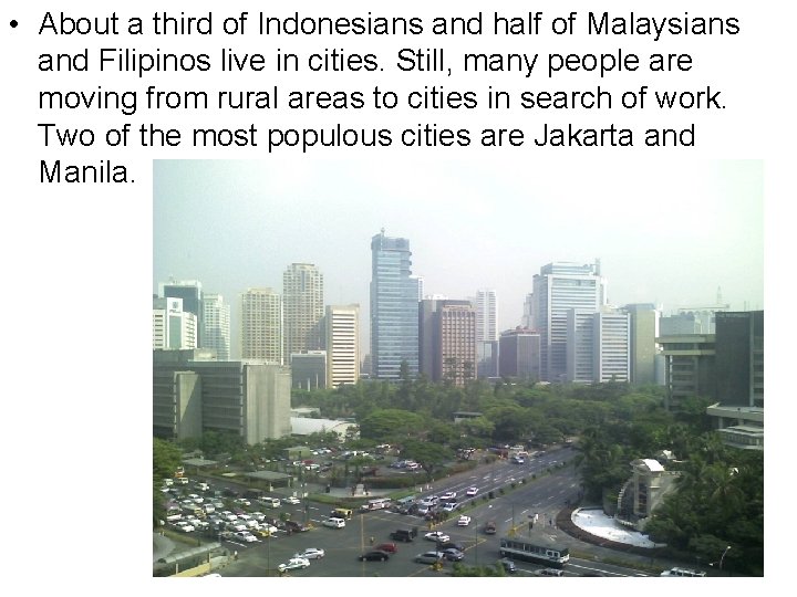  • About a third of Indonesians and half of Malaysians and Filipinos live