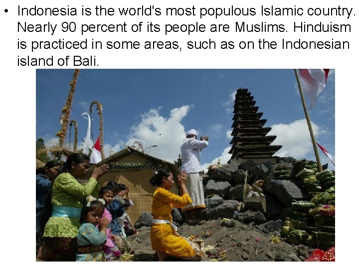  • Indonesia is the world's most populous Islamic country. Nearly 90 percent of
