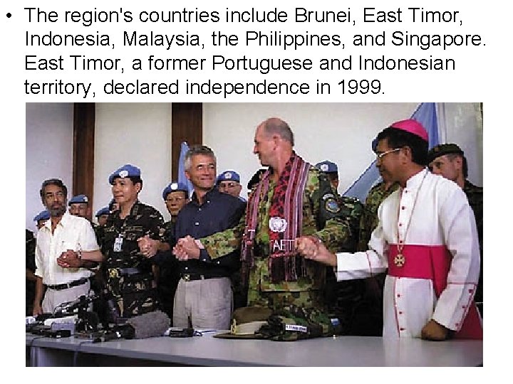  • The region's countries include Brunei, East Timor, Indonesia, Malaysia, the Philippines, and