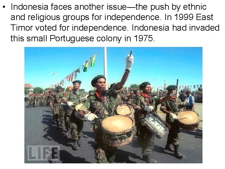  • Indonesia faces another issue—the push by ethnic and religious groups for independence.