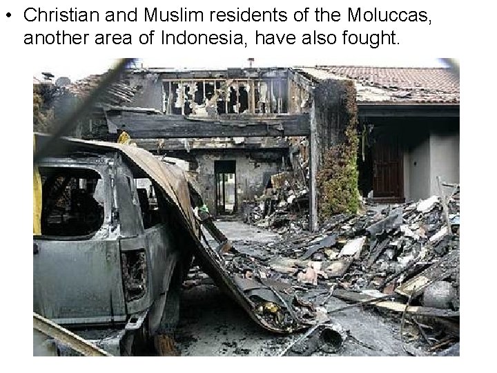  • Christian and Muslim residents of the Moluccas, another area of Indonesia, have
