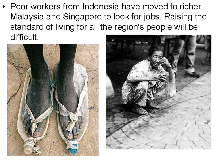 • Poor workers from Indonesia have moved to richer Malaysia and Singapore to