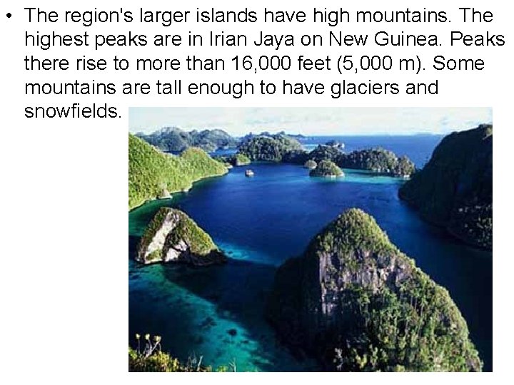  • The region's larger islands have high mountains. The highest peaks are in