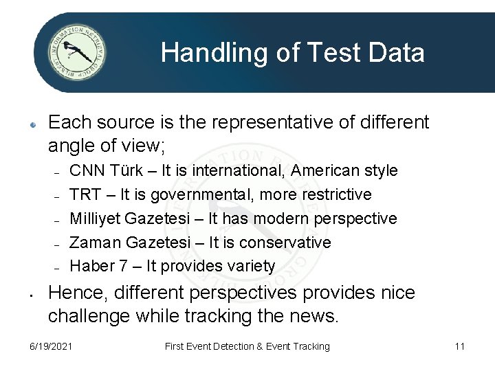 Handling of Test Data Each source is the representative of different angle of view;