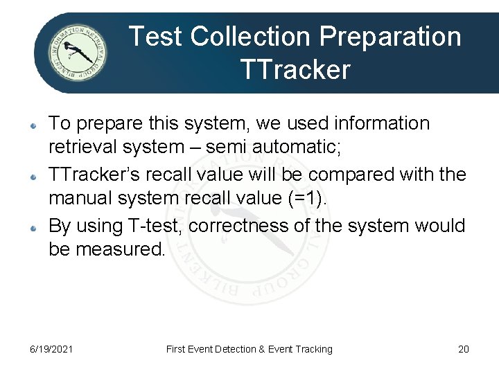 Test Collection Preparation TTracker To prepare this system, we used information retrieval system –
