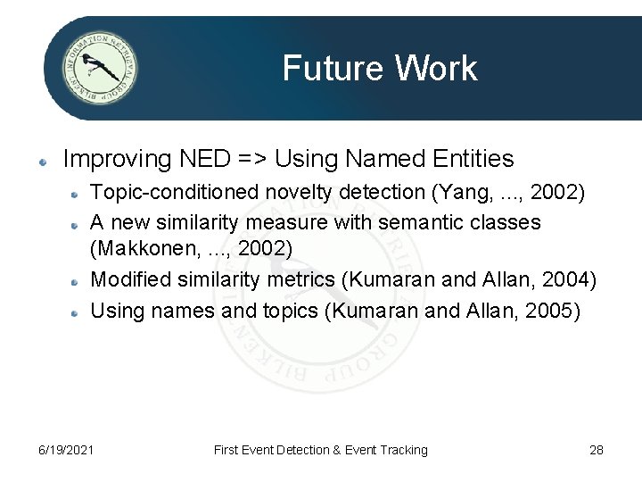 Future Work Improving NED => Using Named Entities Topic-conditioned novelty detection (Yang, . .