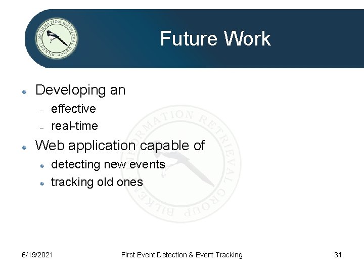 Future Work Developing an – – effective real-time Web application capable of detecting new