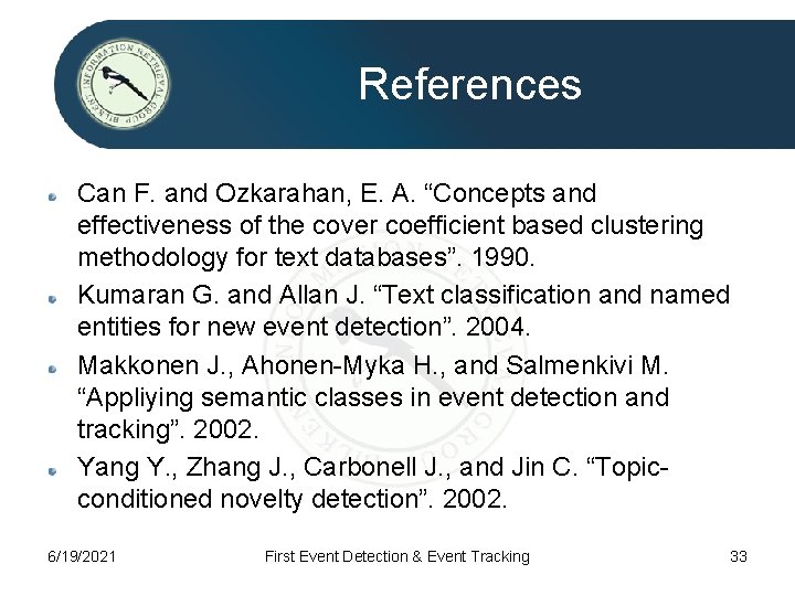 References Can F. and Ozkarahan, E. A. “Concepts and effectiveness of the cover coefficient