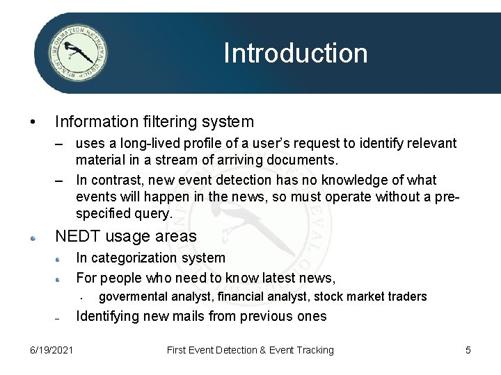 Introduction • Information filtering system – uses a long-lived profile of a user’s request