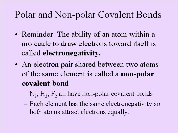 Polar and Non-polar Covalent Bonds • Reminder: The ability of an atom within a