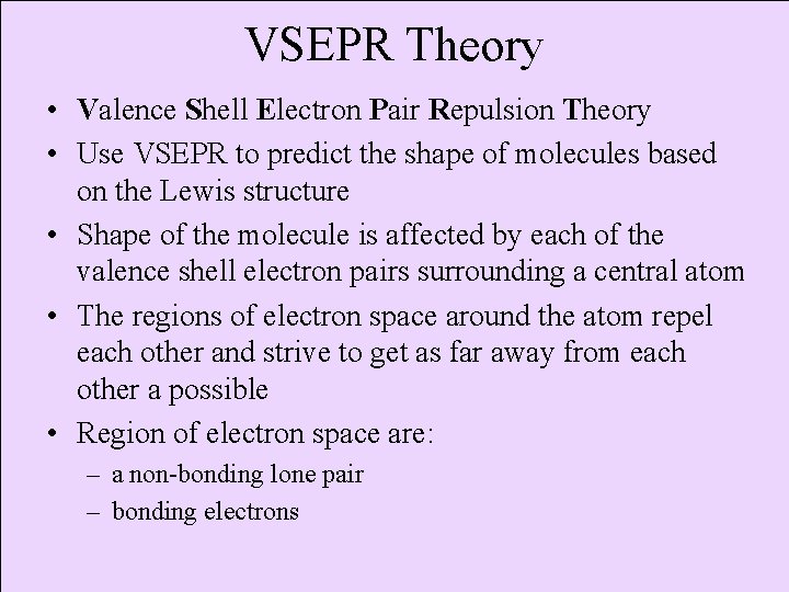 VSEPR Theory • Valence Shell Electron Pair Repulsion Theory • Use VSEPR to predict