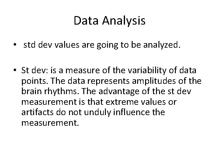 Data Analysis • std dev values are going to be analyzed. • St dev: