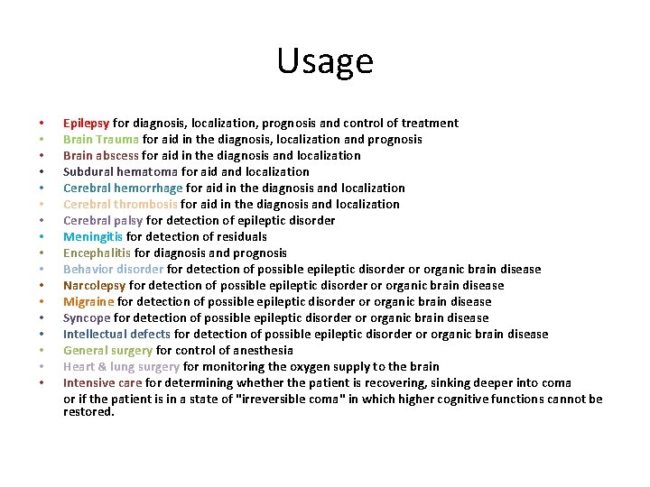 Usage • • • • • Epilepsy for diagnosis, localization, prognosis and control of
