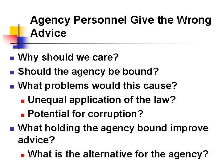 Agency Personnel Give the Wrong Advice n n Why should we care? Should the