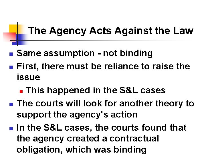 The Agency Acts Against the Law n n Same assumption - not binding First,