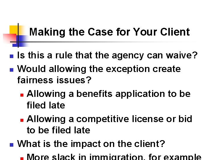 Making the Case for Your Client n n n Is this a rule that