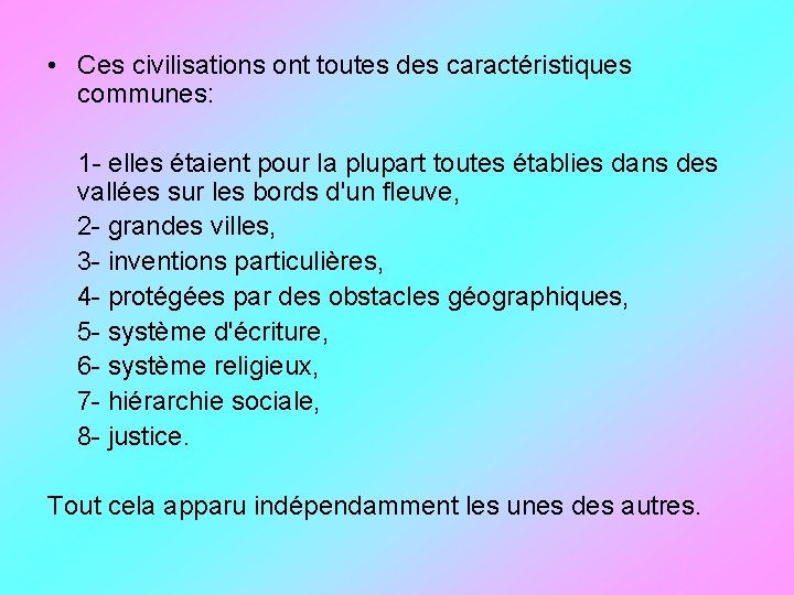  • Ces civilisations ont toutes des caractéristiques communes: 1 - elles étaient pour