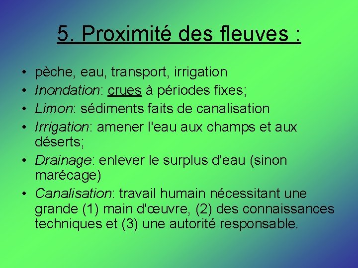 5. Proximité des fleuves : • • pèche, eau, transport, irrigation Inondation: crues à