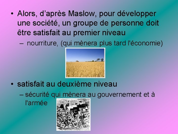  • Alors, d’après Maslow, pour développer une société, un groupe de personne doit