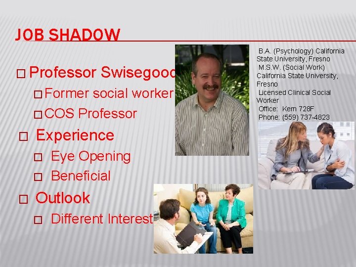 JOB SHADOW � Professor Swisegood � Former social worker � COS Professor � Experience