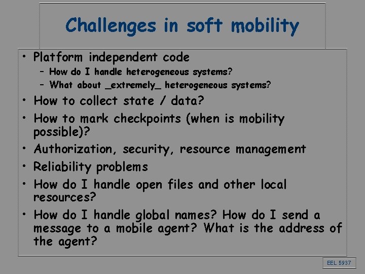 Challenges in soft mobility • Platform independent code – How do I handle heterogeneous